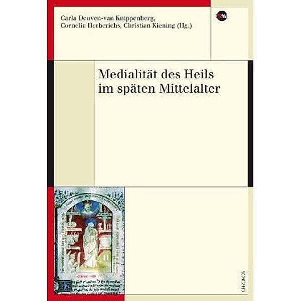 Medialität des Heils im späten Mittelalter, Barbara Dietrich, Britta Dümpelmann, David Ganz, Bernd Hamm, Sabine Griese, Heike Schlie