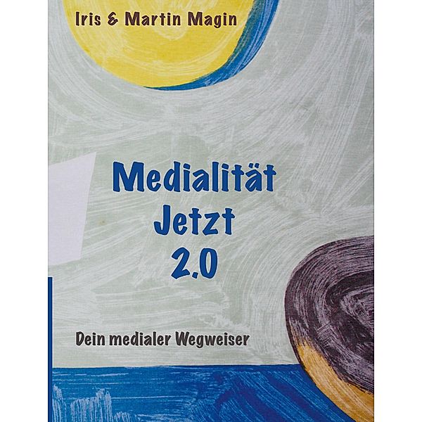 Medialität Jetzt 2.0, Iris Magin, Martin Magin