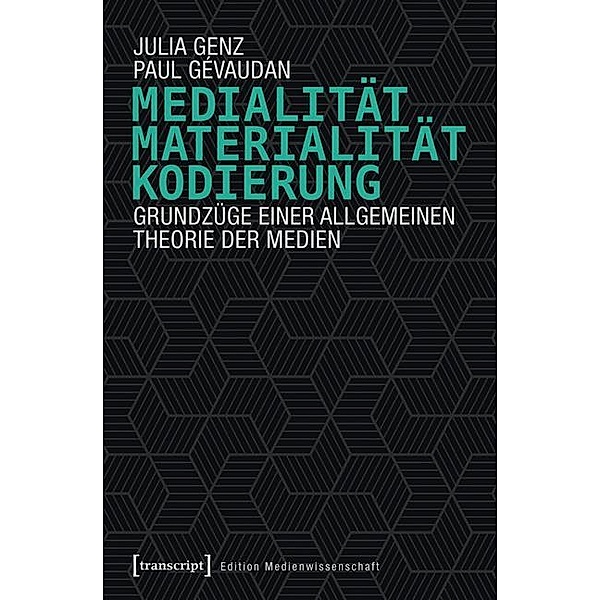 Medialität, Materialität, Kodierung / Edition Medienwissenschaft Bd.38, Julia Genz, Paul Gévaudan