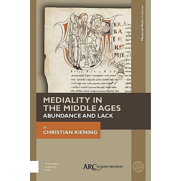 Mediality in the Middle Ages / Arc Humanities Press, Christian Kiening
