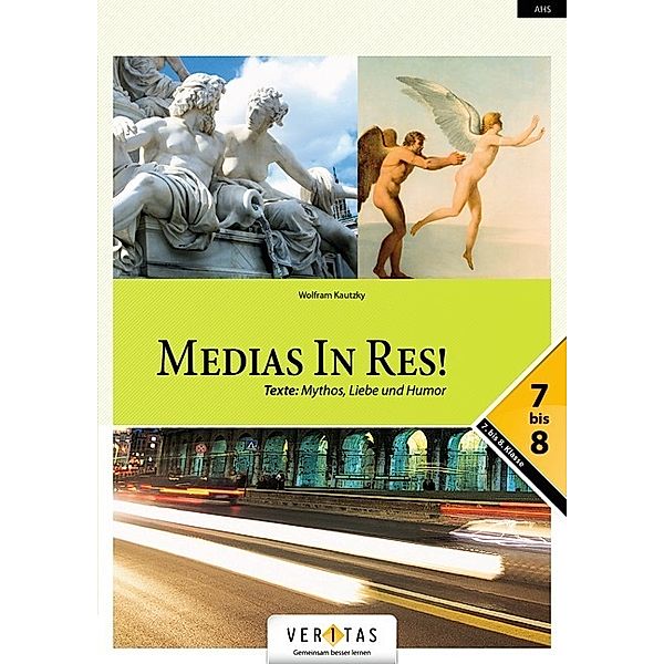 Medias in res Latein für den Anfangsuntericht: Texte Mythos, Liebe und Humor, Wolfram Kautzky