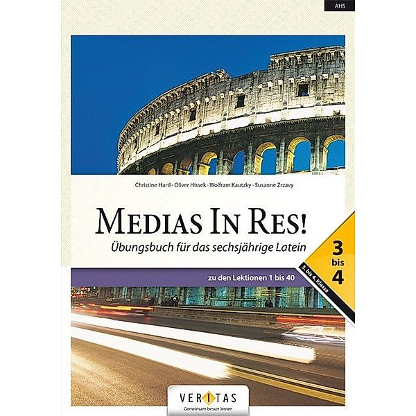 Medias in res! - Latein für den Anfangsunterricht, Wolfram Kautzky, Oliver Hissek, Christine Hartl, Susanne Zrzavy, Michael Bauer