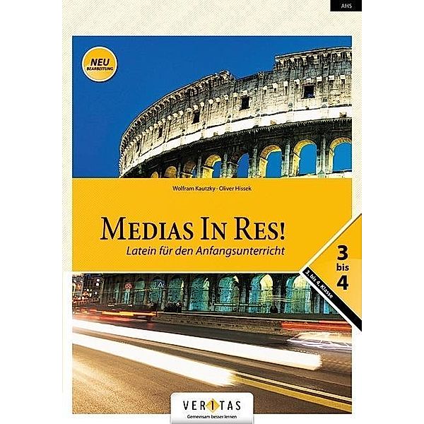 Medias in res! Neuausgabe: Latein für den Anfangsunterricht, 3. bis. 4 Klasse, Wolfram Kautzky, Oliver Hissek