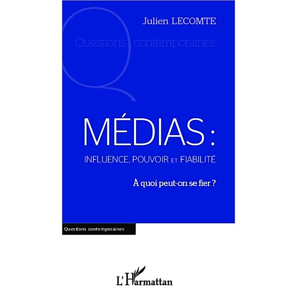 Medias: influence, pouvoir et fiabilite, Julien Lecomte Julien Lecomte