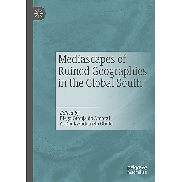 Mediascapes of Ruined Geographies in the Global South