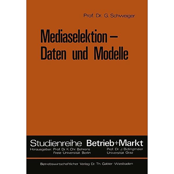 Mediaselektion - Daten und Modelle / Studienreihe Betrieb und Markt, Günter Schweiger