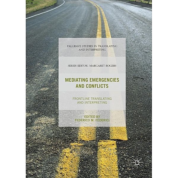 Mediating Emergencies and Conflicts / Palgrave Studies in Translating and Interpreting