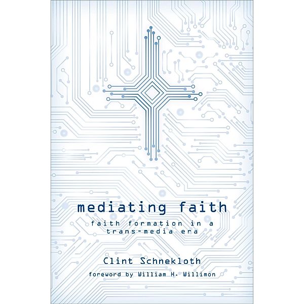 Mediating Faith, Clint Schnekloth