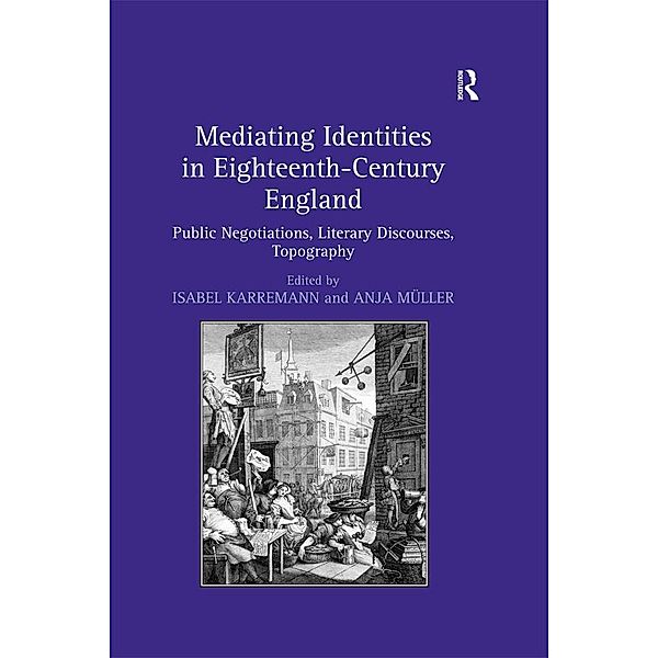 Mediating Identities in Eighteenth-Century England, Isabel Karremann, Anja Müller