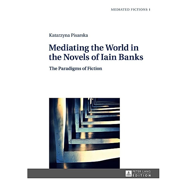 Mediating the World in the Novels of Iain Banks, Pisarska Katarzyna Pisarska