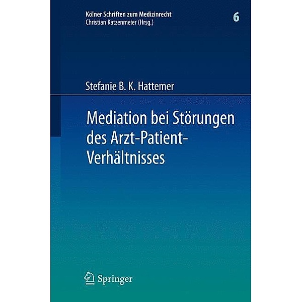 Mediation bei Störungen des Arzt-Patient-Verhältnisses, Stefanie B. K. Hattemer