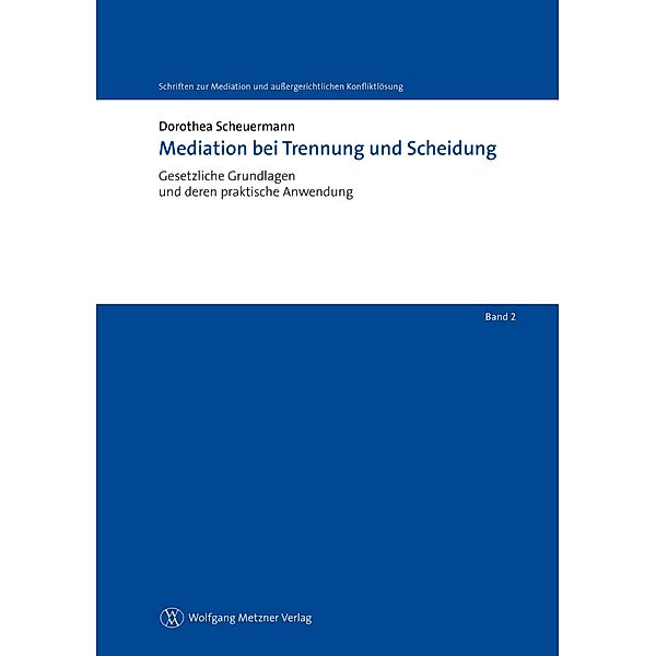 Mediation bei Trennung und Scheidung / Schriften zur Mediation und aussergerichtlichen Konfliktlösung Bd.2, Dorothea Scheuermann