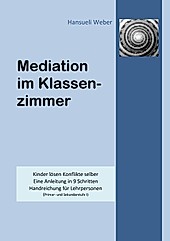 Mediation im Klassenzimmer - eBook - Hansueli Weber,