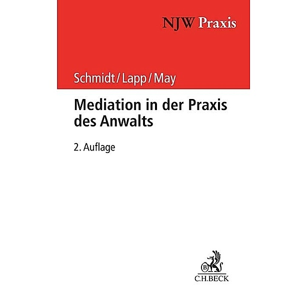 Mediation in der Praxis des Anwalts, Frank H. Schmidt, Thomas Lapp, Andreas May