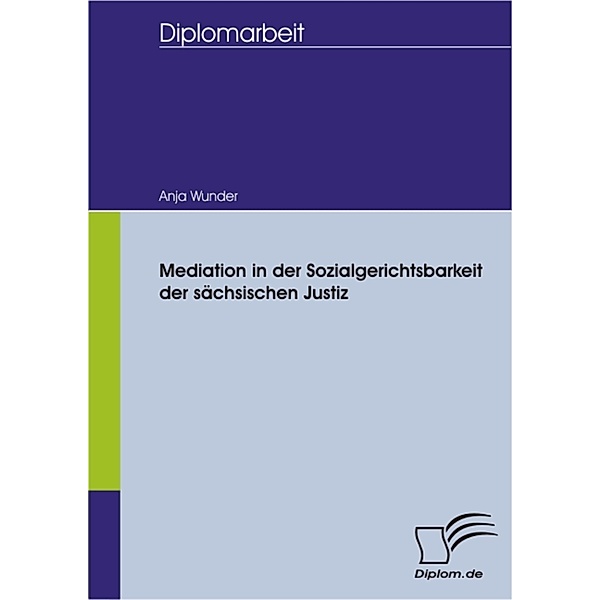 Mediation in der Sozialgerichtsbarkeit der sächsischen Justiz, Anja Wunder