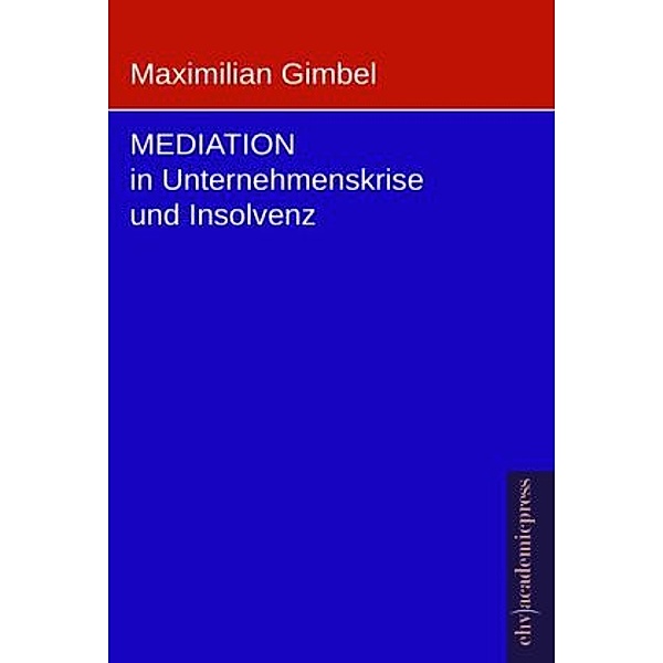 Mediation in Unternehmenskrise und Insolvenz, Maximilian Gimbel