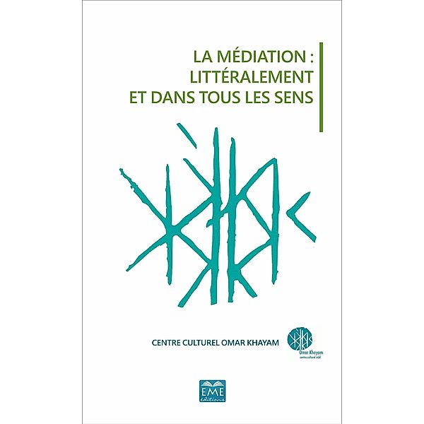 MEDIATION LITTERALEMENT ET DANS TOUS LES SENS (LA), Centre Omar Khayam Centre Omar Khayam