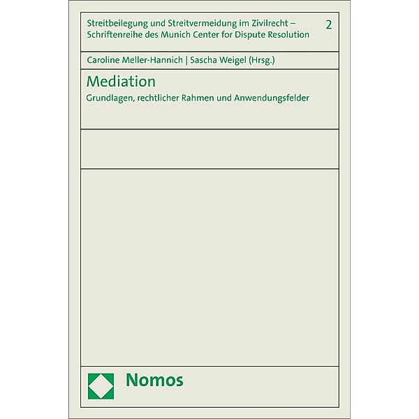 Mediation / Streitbeilegung und Streitvermeidung im Zivilrecht - Schriftenreihe des Munich Center for Dispute Resolution Bd.2