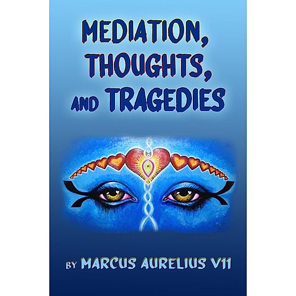 Mediation, Thoughts, and Tragedies., Marcus Aurelius