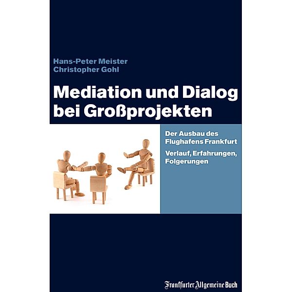 Mediation und Dialog bei Großprojekten, Hans-Peter Meister