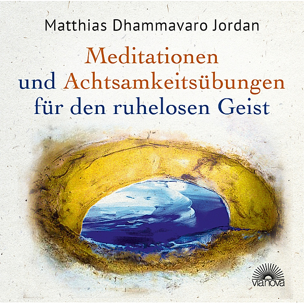 Mediationen und Achtsamkeitsübungen für den ruhelosen Geist, 2 Audio-CDs,2 Audio-CD, Matthias Dhammavaro Jordan