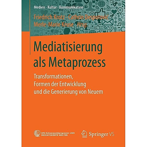 Mediatisierung als Metaprozess / Medien . Kultur . Kommunikation