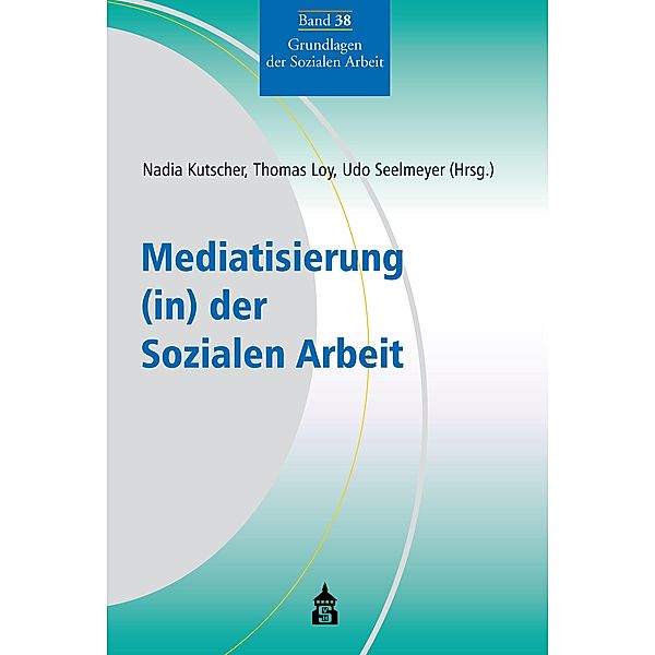 Mediatisierung (in) der Sozialen Arbeit / Grundlagen der Sozialen Arbeit