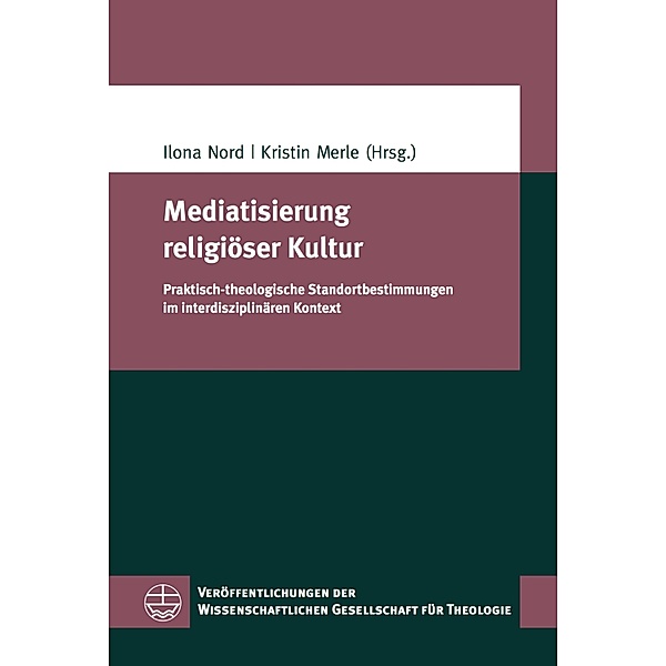 Mediatisierung religiöser Kultur / Veröffentlichungen der Wissenschaftlichen Gesellschaft für Theologie (VWGTh) Bd.58