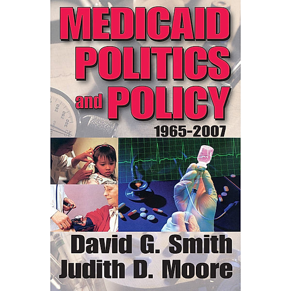 Medicaid Politics and Policy, David G. Smith, Judith D. Moore