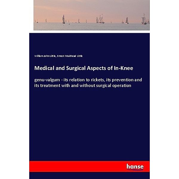 Medical and Surgical Aspects of In-Knee, William John Little, Ernest Muirhead Little