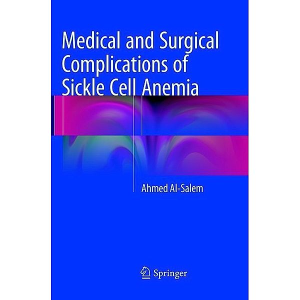 Medical and Surgical Complications of Sickle Cell Anemia, Ahmed Al-Salem