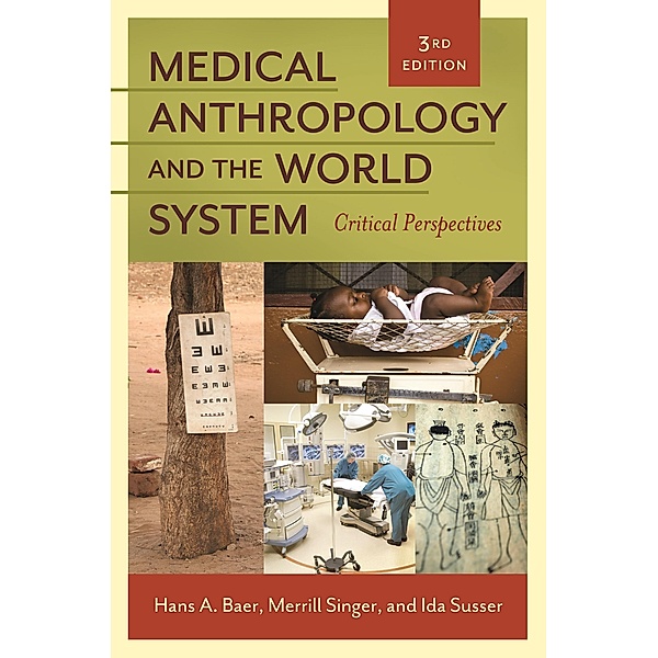 Medical Anthropology and the World System, Hans A. Baer, Merrill Singer, Ida Susser