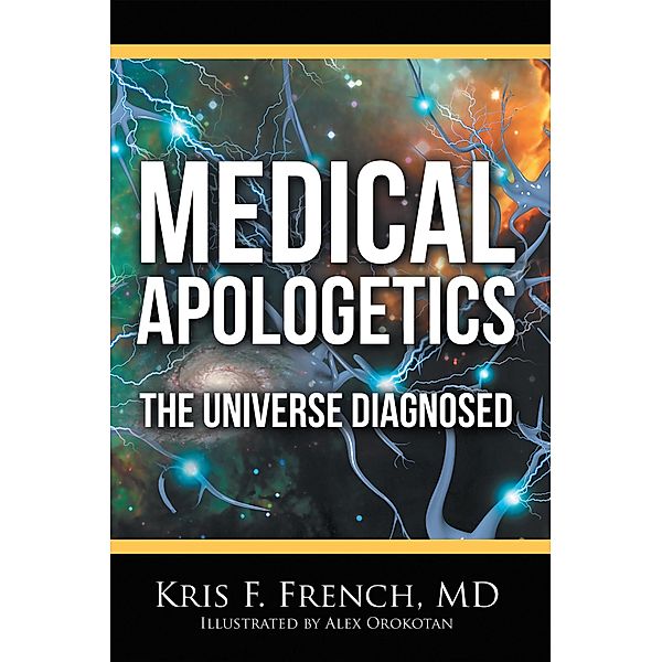 Medical Apologetics, Kris F. French