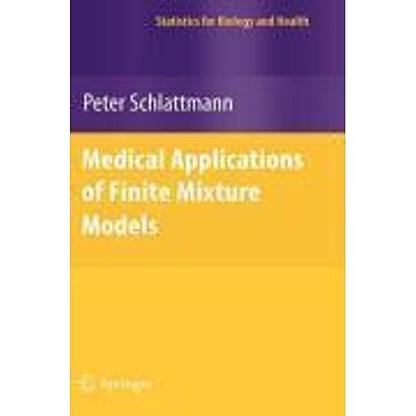 Medical Applications of Finite Mixture Models / Statistics for Biology and Health, Peter Schlattmann