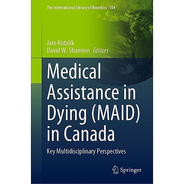 Medical Assistance in Dying (MAID) in Canada / The International Library of Bioethics Bd.104