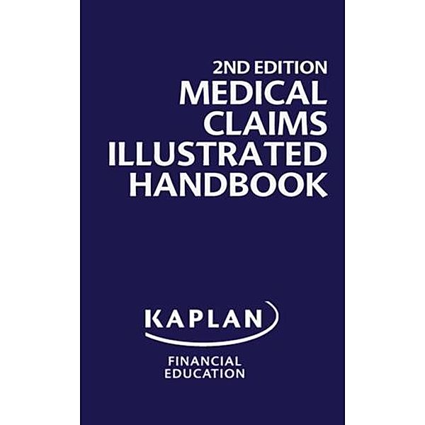 Medical Claims Illustrated Handbook, 2nd Edition, Kaplan Financial Education