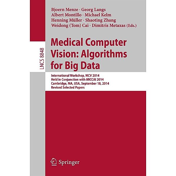 Medical Computer Vision: Algorithms for Big Data / Lecture Notes in Computer Science Bd.8848