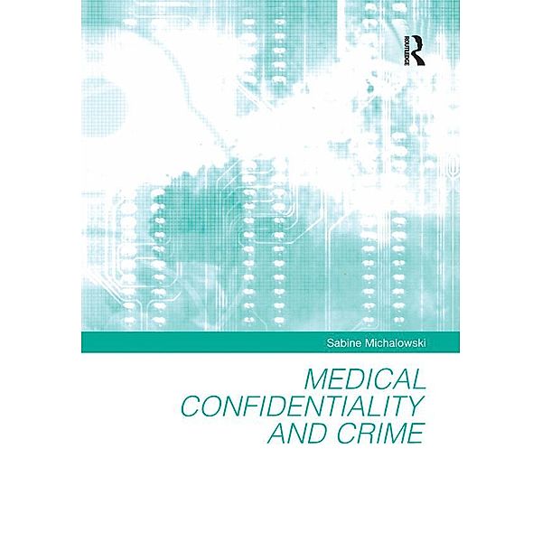 Medical Confidentiality and Crime, Sabine Michalowski