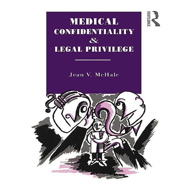 Medical Confidentiality and Legal Privilege, Jean V. McHale