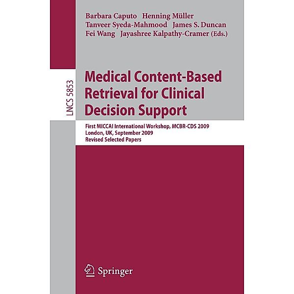 Medical Content-Based Retrieval for Clinical Decision Support / Lecture Notes in Computer Science Bd.5853