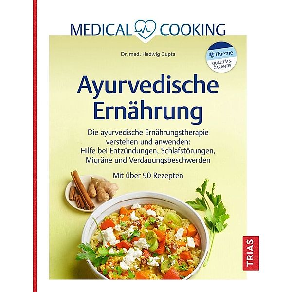 Medical Cooking: Ayurvedische Ernährung, Hedwig Gupta