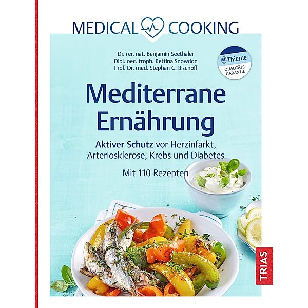 Medical Cooking: Mediterrane Ernährung / Medical Cooking, Benjamin Seethaler, Stephan C. Bischoff, Bettina Snowdon