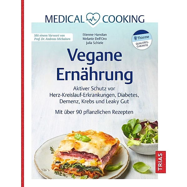 Medical Cooking: Vegane Ernährung, Etienne Hanslian, Julia Schiele, Melanie Dell`Oro