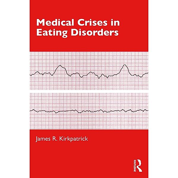 Medical Crises in Eating Disorders, James R. Kirkpatrick