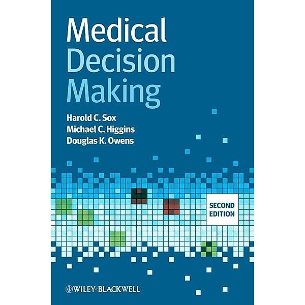 Medical Decision Making, Harold C. Sox, Michael C. Higgins, Douglas K. Owens