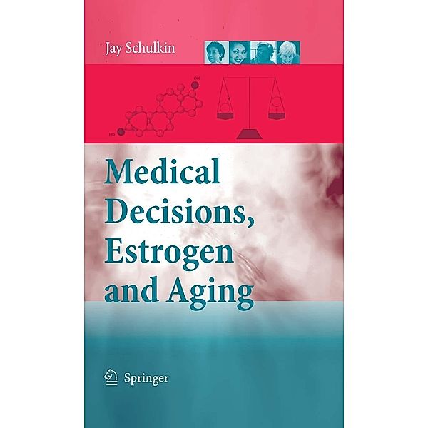 Medical Decisions, Estrogen and Aging, Jay Schulkin