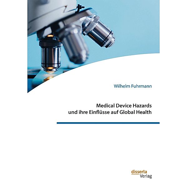 Medical Device Hazards und ihre Einflüsse auf Global Health, Wilhelm Fuhrmann