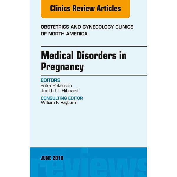 Medical Disorders in Pregnancy, An Issue of Obstetrics and Gynecology Clinics, Judith Hibbard, Erika Peterson