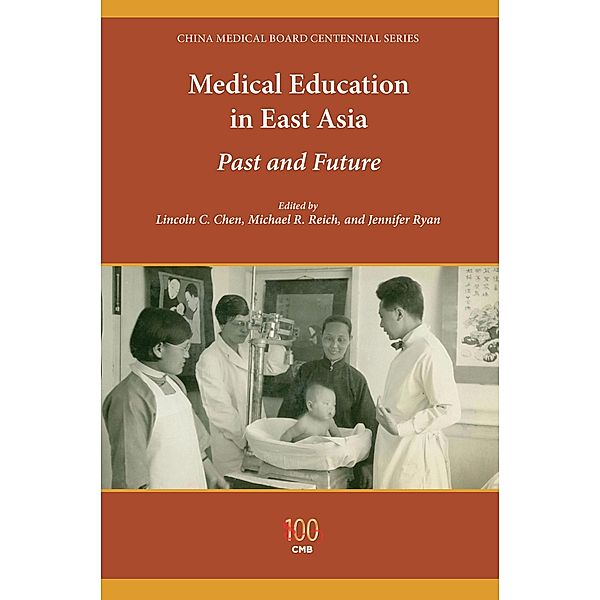 Medical Education in East Asia / China Medical Board Centennial Series