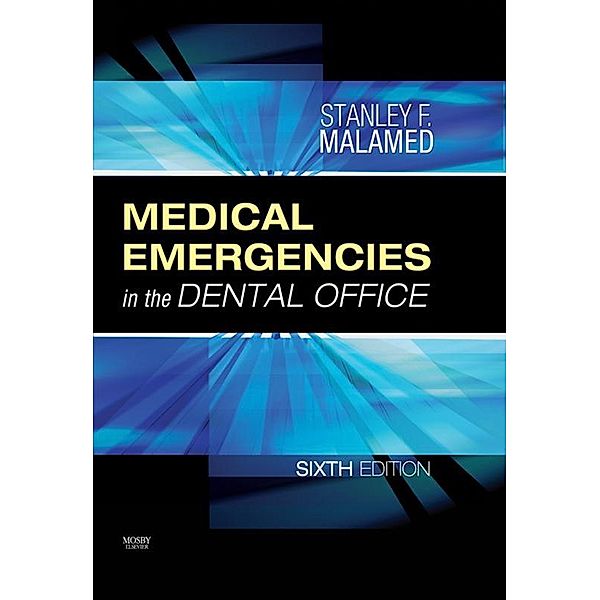 Medical Emergencies in the Dental Office - E-Book, Stanley F. Malamed